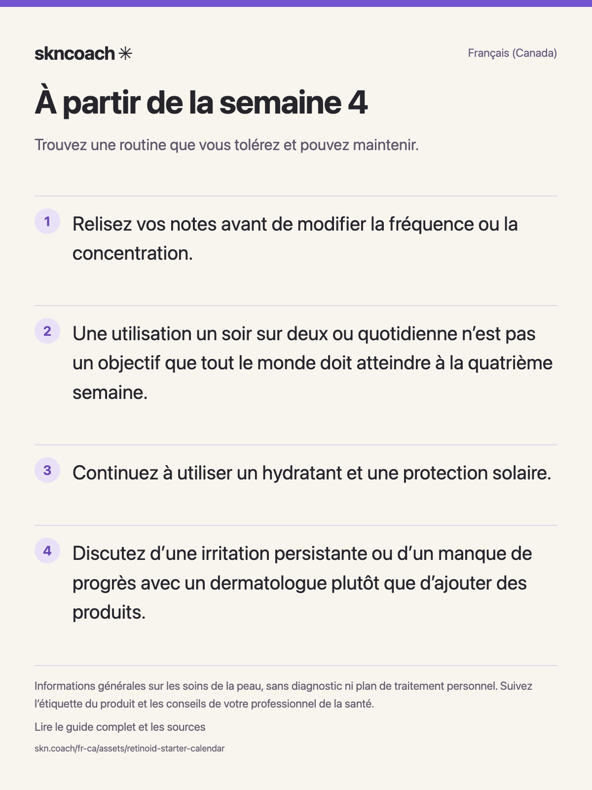 À partir de la semaine 4 : trouvez une routine que vous tolérez et pouvez maintenir.