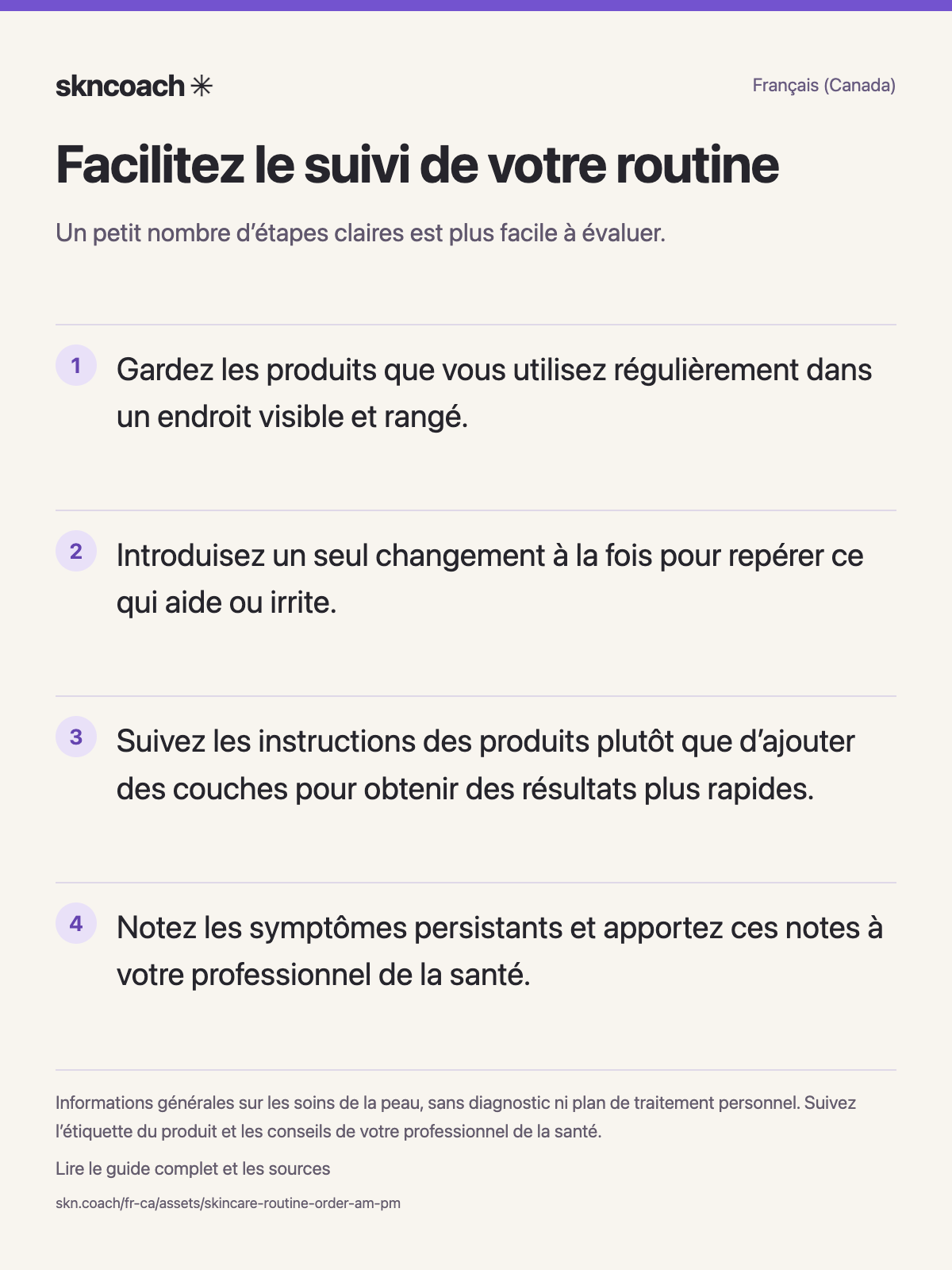 Facilitez le suivi de votre routine : un petit nombre d’étapes claires est plus facile à évaluer.