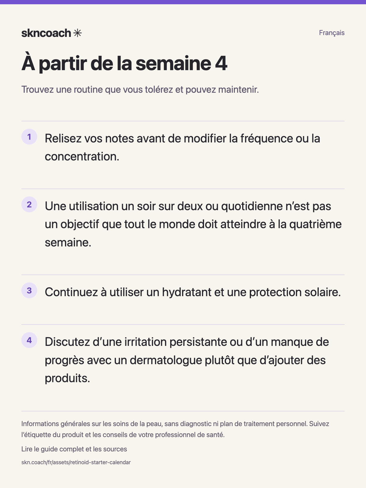 À partir de la semaine 4 : trouvez une routine que vous tolérez et pouvez maintenir.